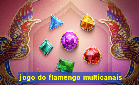 jogo do flamengo multicanais